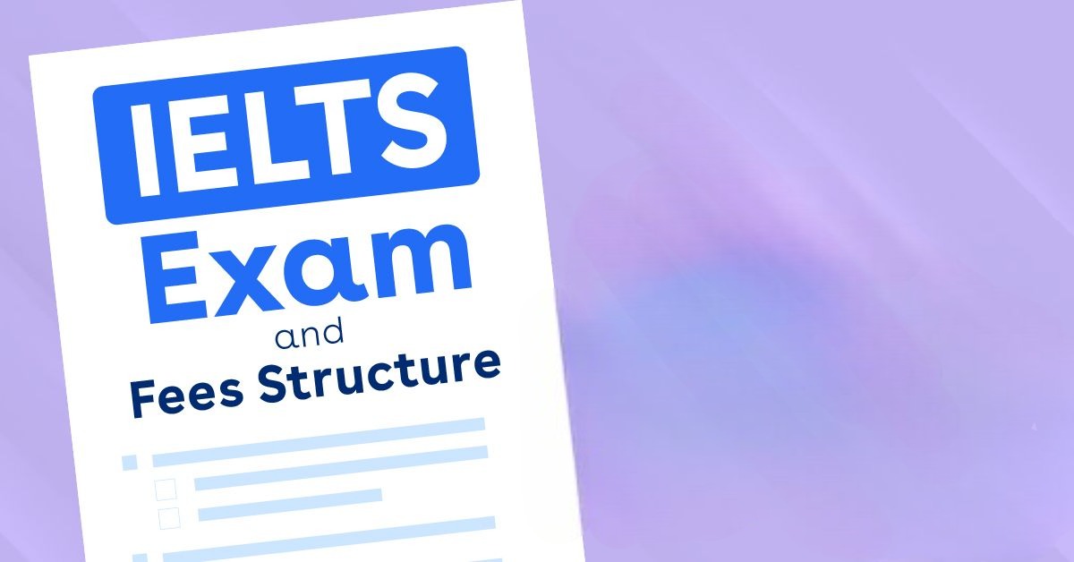 IELTS Exam and Fees Structure